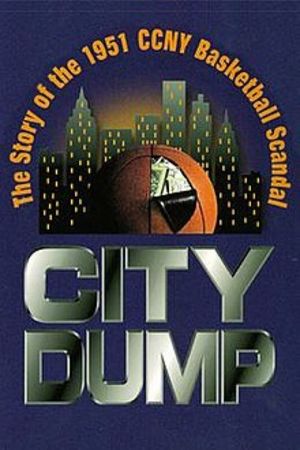 City Dump: The Story of the 1951 CCNY Basketball Scandal's poster