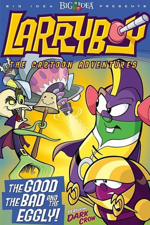 VeggieTales: LarryBoy in The Good, the Bad, and the Eggly's poster