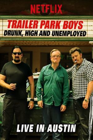 Trailer Park Boys: Drunk, High and Unemployed: Live In Austin's poster