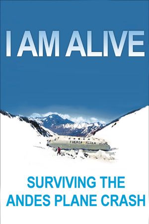 I Am Alive: Surviving the Andes Plane Crash's poster