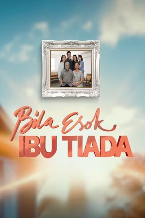 Bila Esok Ibu Tiada's poster