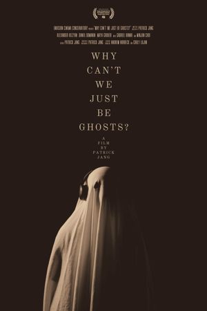 Why Can't We Just Be Ghosts?'s poster