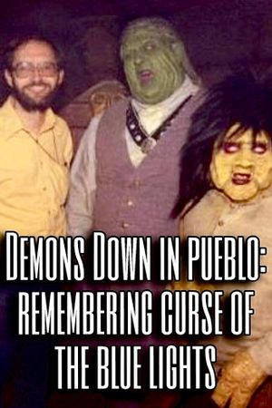 Demons Down in Pueblo: Remembering Curse of the Blue Lights's poster