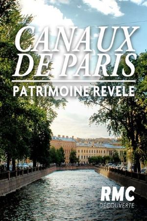 Les canaux de Paris: Un patrimoine révélé's poster image