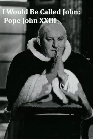 I Would Be Called John: Pope John XXIII's poster