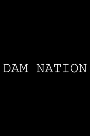 Dam Nation's poster