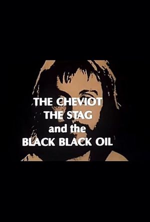 The Cheviot, the Stag and the Black, Black Oil's poster
