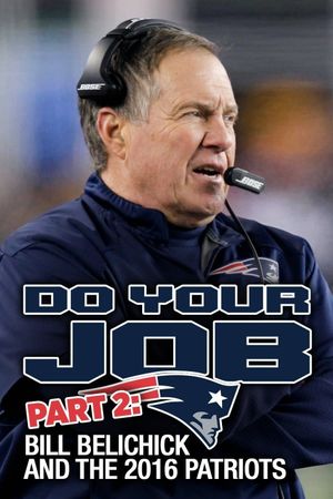 Do Your Job Part II: Bill Belichick and the 2016 Patriots's poster