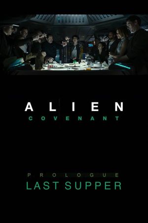 Alien: Covenant - Prologue: Last Supper's poster