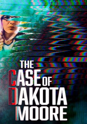 The Case of: Dakota Moore's poster