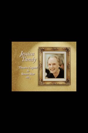 Jessica Tandy: Theatre Legend to Screen Star's poster