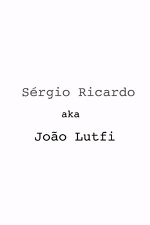 Sérgio Ricardo AKA João Lutfi's poster