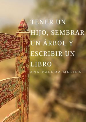 Tener un hijo, sembrar un árbol y escribir un libro's poster