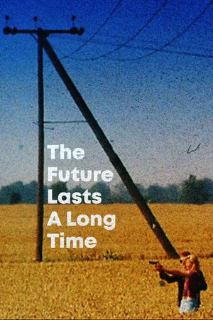 The Future Lasts A Long Time's poster