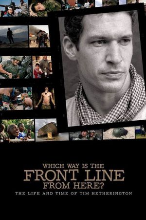 Which Way Is the Front Line from Here? The Life and Time of Tim Hetherington's poster