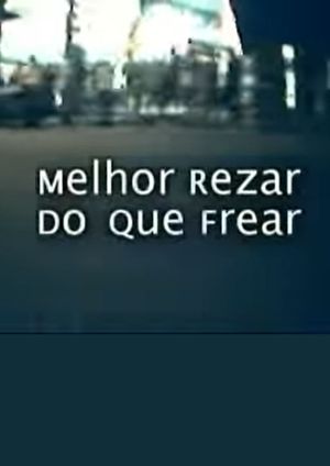 Melhor Rezar Do Que Frear's poster