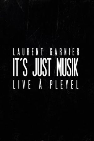 Laurent Garnier: It's Just Musik Live a Pleyel's poster
