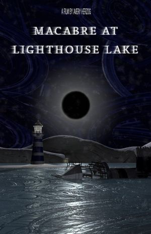 Macabre at Lighthouse Lake's poster