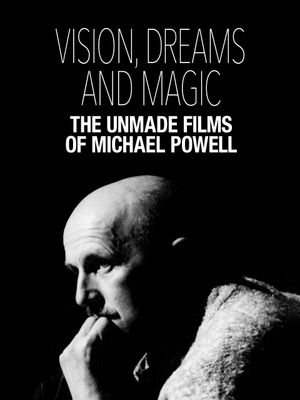 Vision, Dreams and Magic: The Unmade Films of Michael Powell's poster