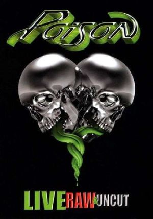 Poison: Live, Raw & Uncut's poster