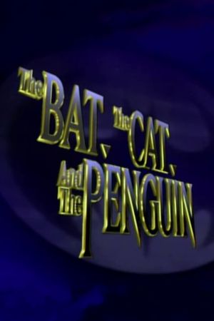 The Bat, the Cat, and the Penguin's poster