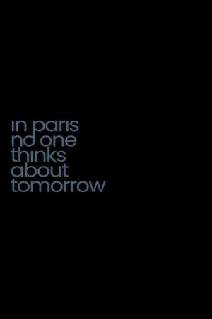 In Paris No One Thinks About Tomorrow's poster