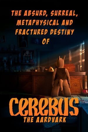 The Absurd, Surreal, Metaphysical and Fractured Destiny of Cerebus the Aardvark's poster