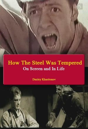 How The Steel Was Tempered - On Screen and In Life's poster