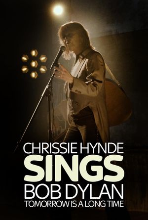 Tomorrow Is a Long Time: Chrissie Hynde Sings Bob Dylan's poster