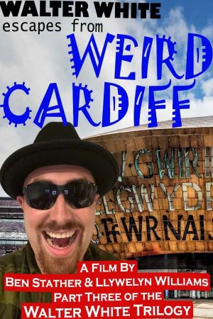 Walter White Escapes from Weird Cardiff's poster