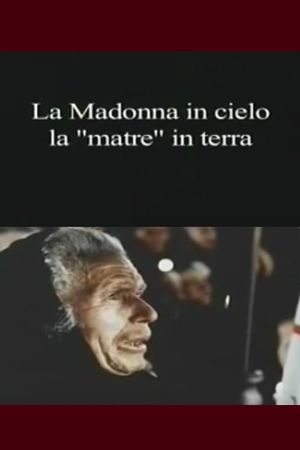 La Madonna in cielo, la "matre" in terra's poster