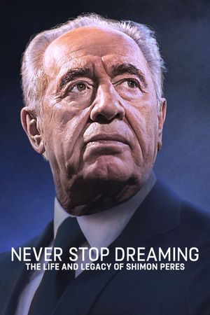 Never Stop Dreaming: The Life and Legacy of Shimon Peres's poster image