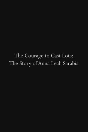 The Courage to Cast Lots: The Story of Anna Leah Sarabia's poster