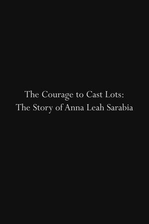 The Courage to Cast Lots: The Story of Anna Leah Sarabia's poster