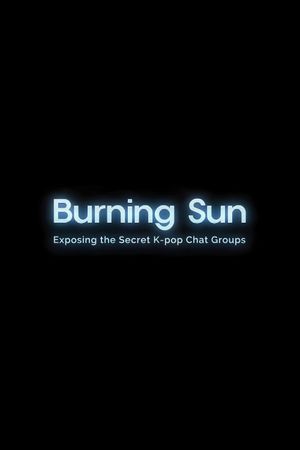 Burning Sun: Exposing the Secret K-pop Chat Groups's poster