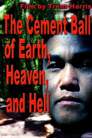 The Cement Ball of Earth, Heaven, and Hell's poster