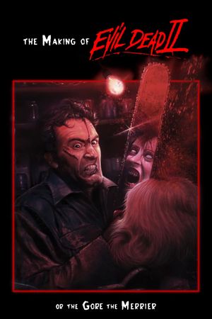 The Making of 'Evil Dead II' or The Gore the Merrier's poster