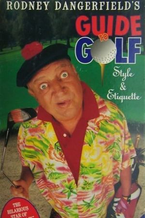 Rodney Dangerfield's Guide to Golf Style and Etiquette's poster