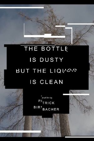 The Bottle is Dusty But The Liquor is Clean's poster