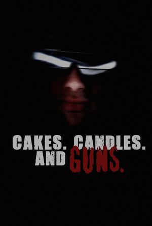 CAKES. CANDLES. AND GUNS.'s poster