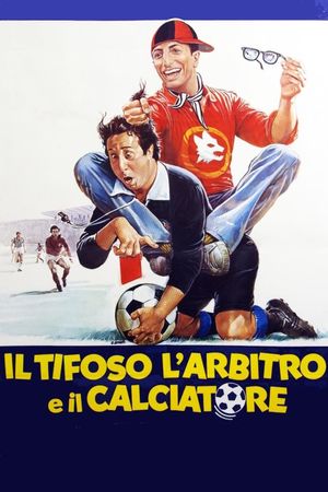 Il tifoso, l'arbitro e il calciatore's poster