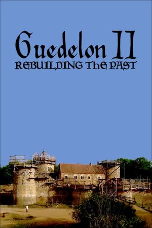 Guedelon II: Rebuilding the Past's poster