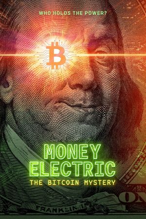 Money Electric: The Bitcoin Mystery's poster