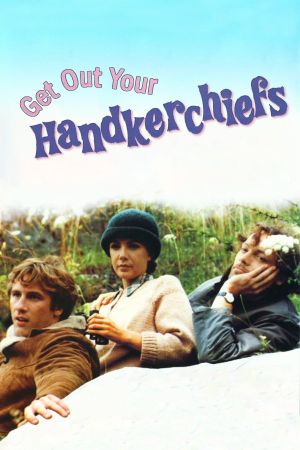 Get Out Your Handkerchiefs's poster