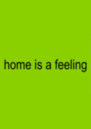 home is a feeling's poster