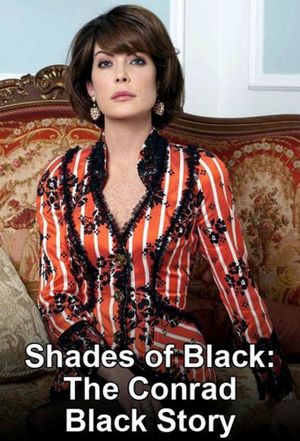 Shades of Black: The Conrad Black Story's poster