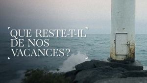 Que reste-t-il de nos vacances ?'s poster