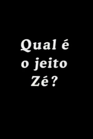 Qual é o Jeito Zé?'s poster