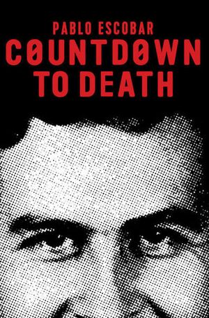 Countdown to Death: Pablo Escobar's poster