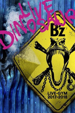 B'z LIVE-GYM 2017-2018 “LIVE DINOSAUR”'s poster